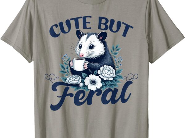 Cute but feral possum outfits for women funny opossum t-shirt