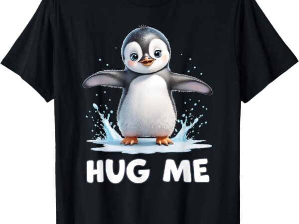 Cute penguin hug me t-shirt