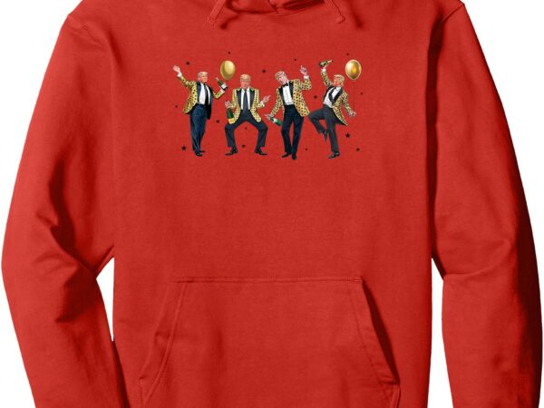 Cute trump dance happy new year funny trump new year pullover hoodie t shirt vector file