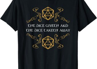 D20 Dice Giveth and Taketh Away Funny Nerdy T-Shirt T-Shirt