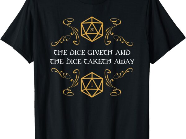 D20 dice giveth and taketh away funny nerdy t-shirt t-shirt