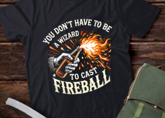 DA7-You Don’t Need To Be A Wizard To Cast A Fireball T-Shirt