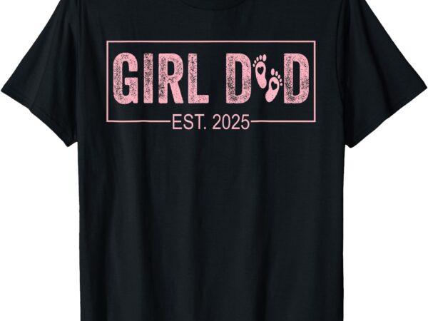 Dad est 2025 girl logo dad to be 1st time dad daddy 2025 t-shirt