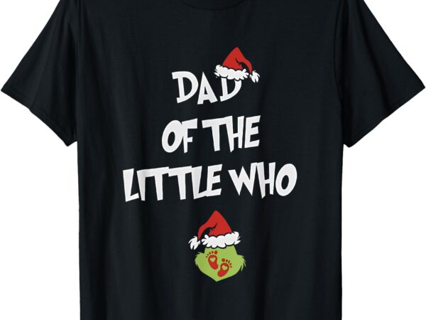 Dad of the little who pregnancy announcement t-shirt