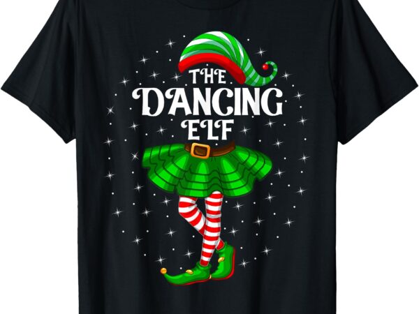 Dancing elf christmas family matching women girls xmas dance t-shirt