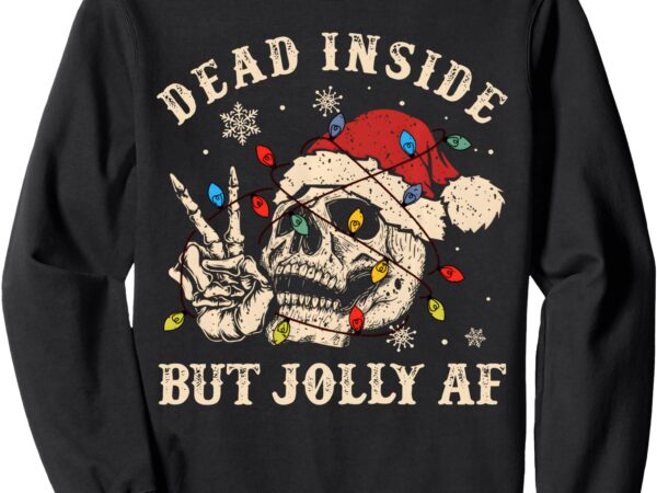 Dead inside but jolly af funny skeleton lights christmas sweatshirt