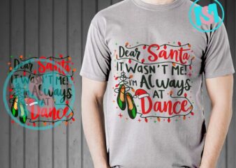 Dear Santa It Wasn’t Me I’m Always At Dance SVG, Ballet Christmas SVG