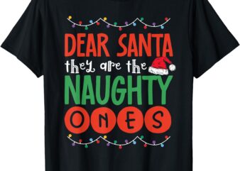 Dear Santa They Are The Naughty Ones Ugly Christmas Pajamas T-Shirt