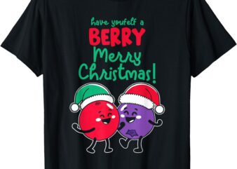 Have Youfelf A Berry Merry Christmas Decor T-Shirt