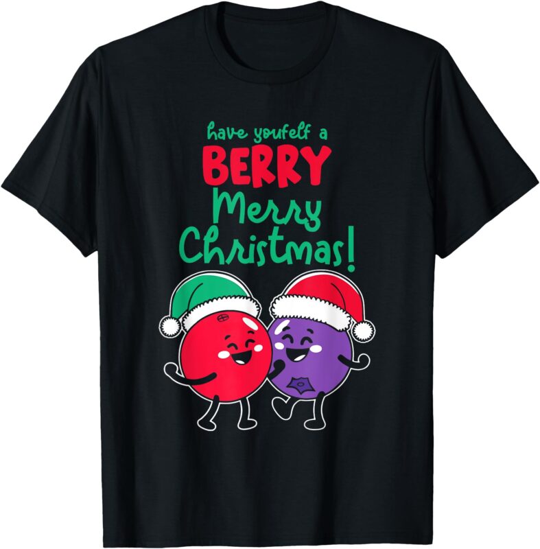 Have Youfelf A Berry Merry Christmas Decor T-Shirt