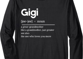 Definition of Gigi for Great Grandmother Long Sleeve T-Shirt