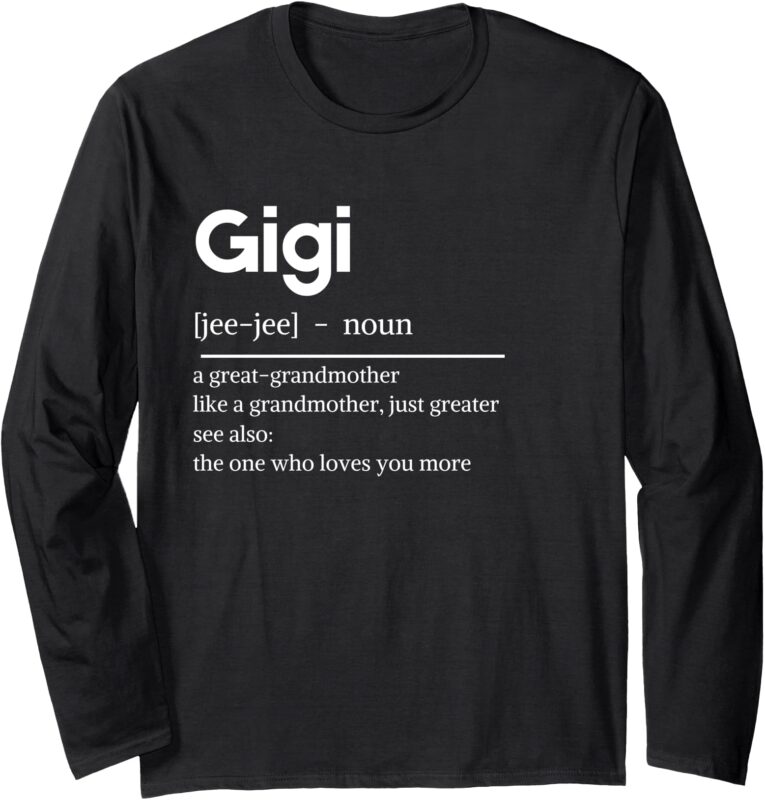 Definition of Gigi for Great Grandmother Long Sleeve T-Shirt