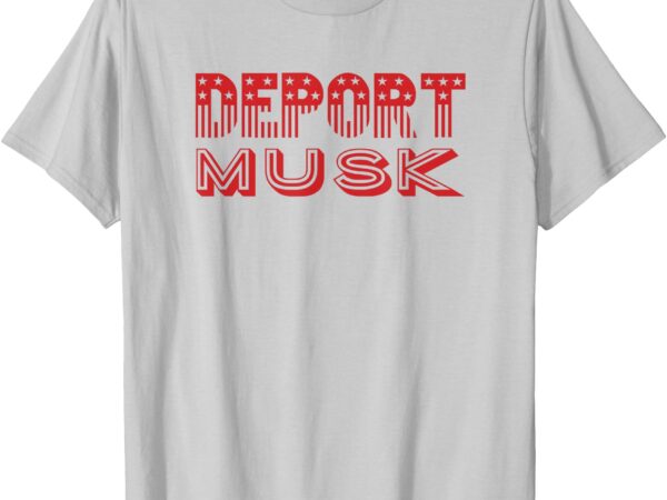 Deport musk t-shirt