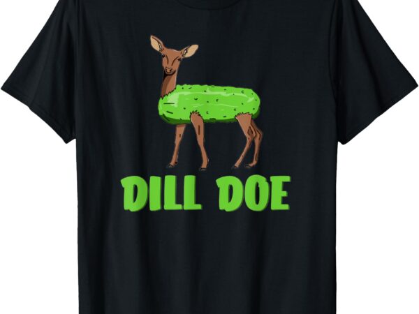 Dill doe funny adult humor funny nature deer redneck t-shirt