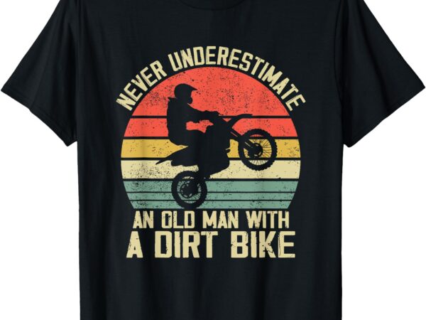 Dirt bike rider motocross for dirt biking old man grandpa t-shirt