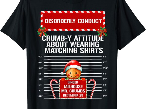 Disorderly conduct gingerbread inmate christmas matching t-shirt