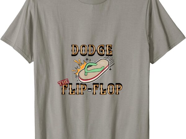 _dodge the flip-flop_ funny graphic – retro cartoon design t-shirt