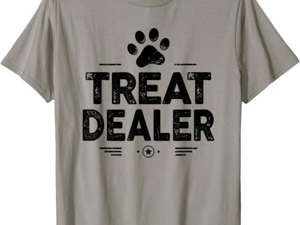 Dog treat dealer sarcastic dog owner funny humor pet lover t-shirt