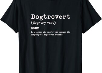 Dogtrovert Definition Funny Dog Lover Design T-Shirt