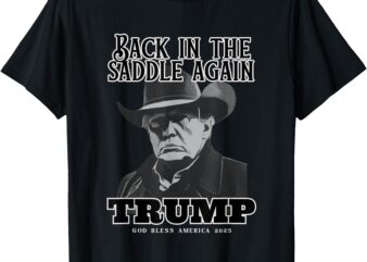 Donald Trump Inauguration 2025-Back in the Saddle Again T-Shirt