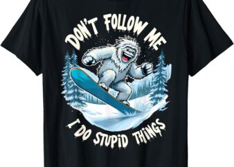 Don’t Follow Me I Do Stupid Things Sasquatch Snowboarding T-Shirt