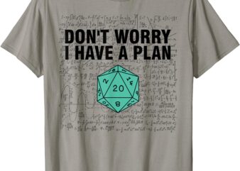 Don’t Worry I Have A Plan Funny Dungeon Chaotic Dragon T-Shirt