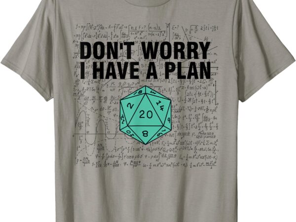 Don’t worry i have a plan funny dungeon chaotic dragon t-shirt