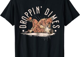 Droppin’ Dimes Skeleton Welding Humor T-Shirt