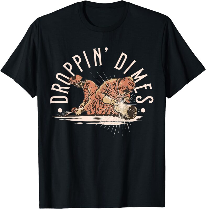 Droppin’ Dimes Skeleton Welding Humor T-Shirt