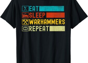 Eat Sleep Warhammers Repeat funny Gaming gamer video game T-Shirt