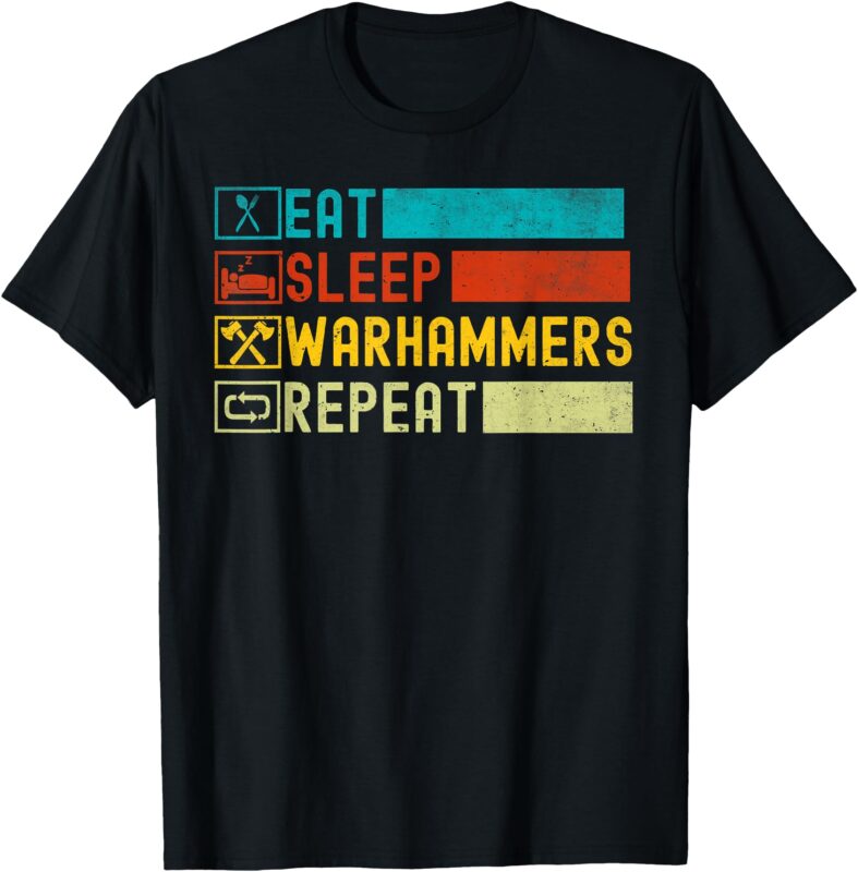 Eat Sleep Warhammers Repeat funny Gaming gamer video game T-Shirt