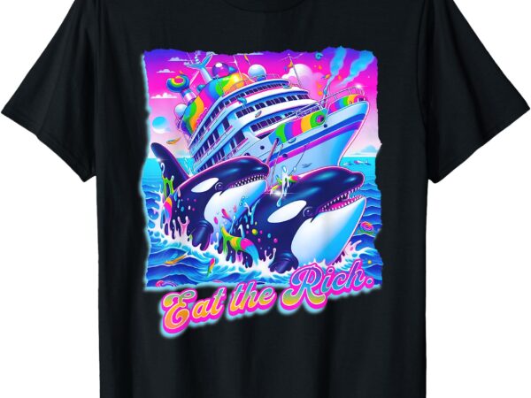 Eat the rich whale 90s orca funny whale animal yacht retro t-shirt