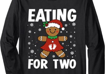 Eating For Two Drinking For Three Cookies Gingerbread Xmas Long Sleeve T-Shirt