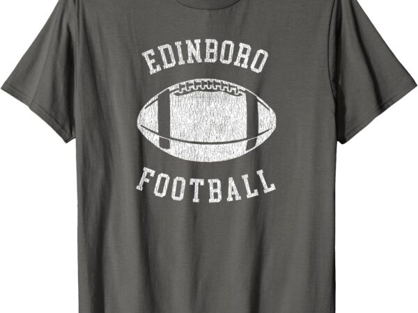 Edinboro football distressed vintage 80’s throwback classic t-shirt