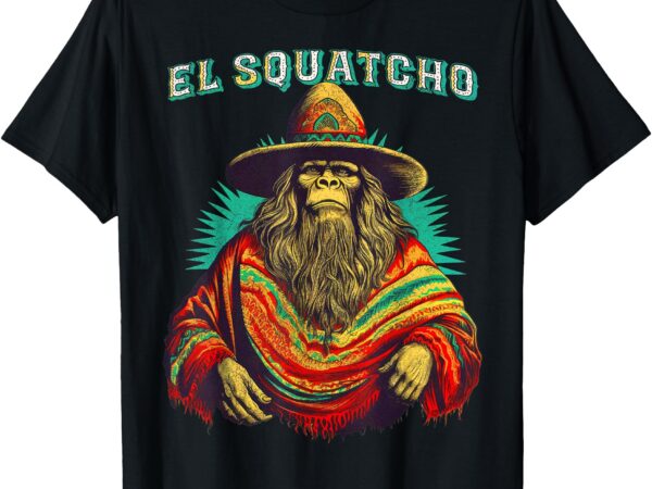 El squatcho poncho – western bigfoot funny sasquatch t-shirt