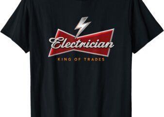 Electrician King of Trades Humor Funny 0HNMZZ T-Shirt