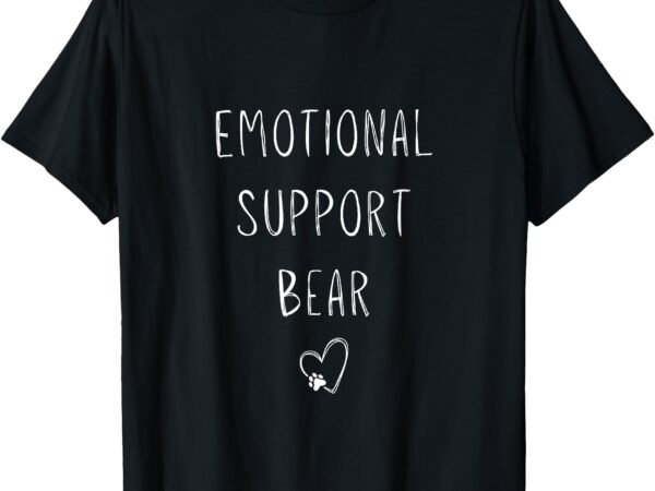 Emotional support bear! heart paw print wrap hugs around you t-shirt