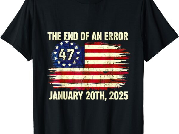 End of an error january 20th 2025 inauguration vintage t-shirt