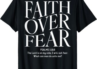 Faith Over Fear Christian (on back) T-Shirt