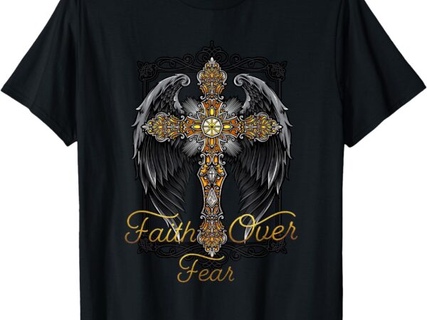 Faith over fear cross with angel wings design t-shirt