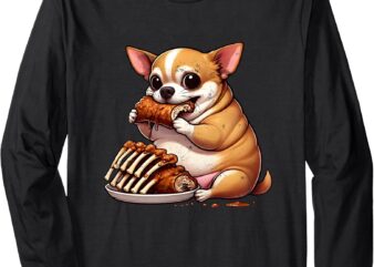 Fat Chihuahua Eating Spareribs Long Sleeve T-Shirt