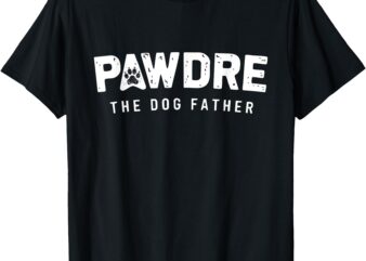 Fathers Day Christmas Funny PAWDRE The Dog Father Dog Dad T-Shirt