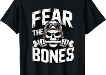 Fear The Bones Skull Squadron Funny T-Shirt