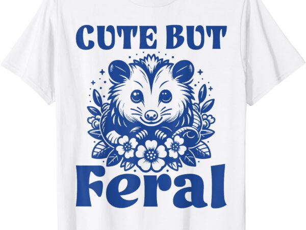 Feral women kids funny possum opossum cute but feral t-shirt