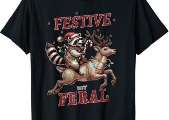 Festive But Feral Funny Christmas Raccoon Xmas Holiday T-Shirt