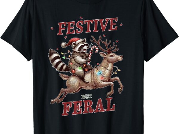 Festive but feral funny christmas raccoon xmas holiday t-shirt