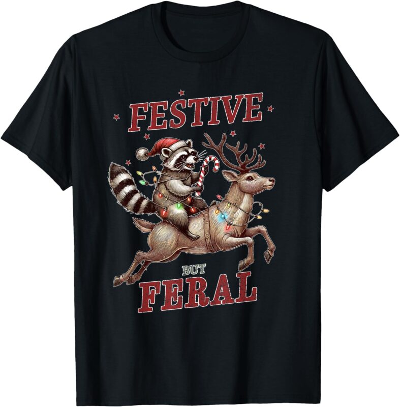 Festive But Feral Funny Christmas Raccoon Xmas Holiday T-Shirt