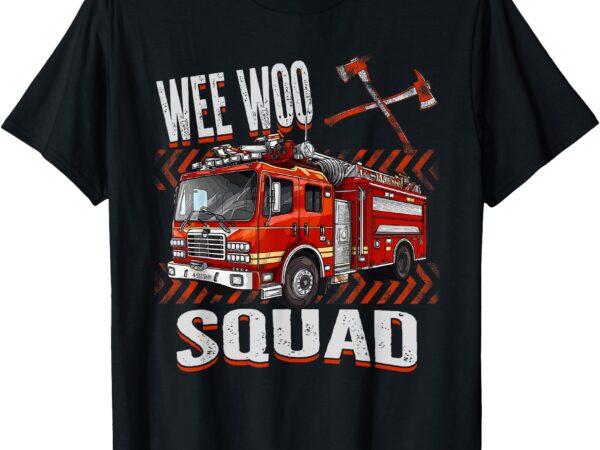 Fire truck toddler boys firefighters lovers wee woo squad t-shirt