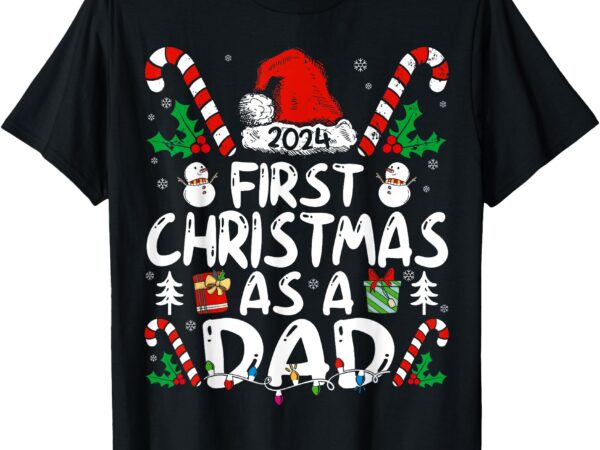 First christmas as a dad 2024 family matching 1st new dad t-shirt