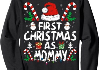 First Christmas As Mommy Family Matching New Mom 1st Time Sweatshirt